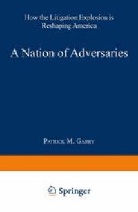 cover of the book A Nation of Adversaries: How the Litigation Explosion Is Reshaping America