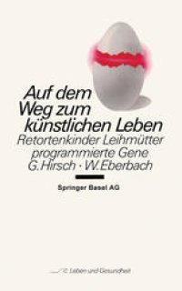 cover of the book Auf dem Weg zum künstlichen Leben: Retortenkinder — Leihmütter — programmierte Gene...