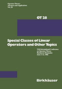 cover of the book Special Classes of Linear Operators and Other Topics: 11th International Conference on Operator Theory Bucharest (Romania) June 2–12, 1986