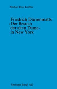 cover of the book Friedrich Dürrenmatts ‹Der Besuch der alten Dame› in New York: Ein Kapitel aus der Rezeptionsgeschichte der neueren Schweizer Dramatik