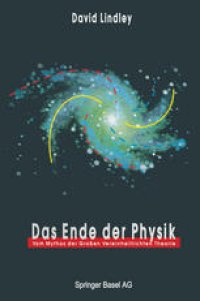 cover of the book Das Ende der Physik: Vom Mythos der Großen Vereinheitlichten Theorie