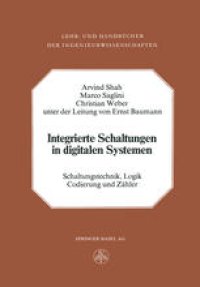 cover of the book Integrierte Schaltungen in digitalen Systemen: Band 1: Schaltungstechnik, Logik, Codierung und Zähler