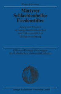 cover of the book Märtyrer Schlachtenhelfer Friedenstifter: Krieg und Frieden im Spiegel mittelalterlicher und frühneuzeitlicher Heiligenverehrung