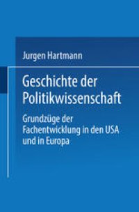 cover of the book Geschichte der Politikwissenschaft: Grundzüge der Fachentwicklung in den USA und in Europa