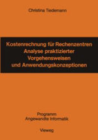 cover of the book Kostenrechnung für Rechenzentren: Analyse praktizierter Vorgehensweisen und Anwendungskonzeptionen