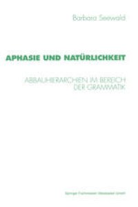 cover of the book Aphasie und Natürlichkeit: Abbauhierarchien im Bereich der Grammatik