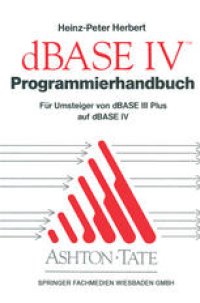 cover of the book Programmierhandbuch zu dBASE IV: Für Umsteiger von dBASE III PLUS auf dBASE IV