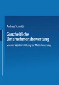 cover of the book Ganzheitliche Unternehmensbewertung: Von der Wertermittlung zur Metasteuerung