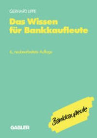 cover of the book Das Wissen für Bankkaufleute: Bankbetriebslehre Betriebswirtschaftslehre Bankrecht Wirtschaftsrecht Rechnungswesen, Organisation, Datenverarbeitung