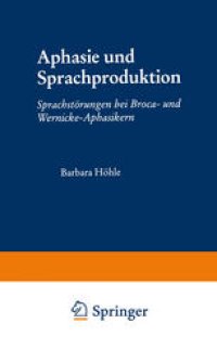 cover of the book Aphasie und Sprachproduktion: Sprachstörungen bei Broca- und Wernicke-Aphasikern