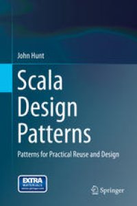 cover of the book Scala Design Patterns: Patterns for Practical Reuse and Design