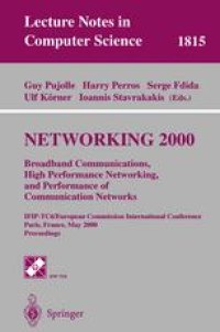 cover of the book Networking 2000 Broadband Communications, High Performance Networking, and Performance of Communication Networks: IFIP-TC6/European Commission International Conference Paris, France, May 14–19, 2000 Proceedings