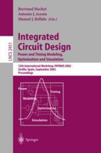 cover of the book Integrated Circuit Design. Power and Timing Modeling, Optimization and Simulation: 12th International Workshop, PATMOS 2002 Seville, Spain, September 11–13, 2002 Proceedings
