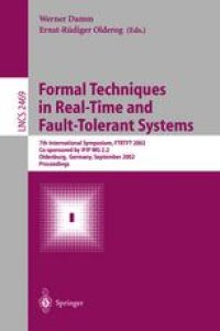 cover of the book Formal Techniques in Real-Time and Fault-Tolerant Systems: 7th International Symposium, FTRTFT 2002 Co-sponsored by IFIP WG 2.2 Oldenburg, Germany, September 9–12, 2002 Proceedings