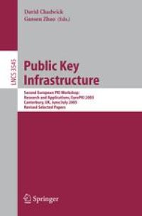 cover of the book Public Key Infrastructure: Second European PKI Workshop: Research and Applications, EuroPKI 2005, Canterbury, UK, June 30 - July 1, 2005, Revised Selected Papers