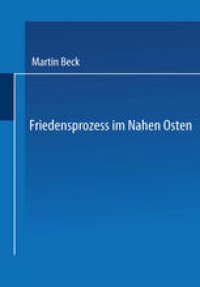 cover of the book Friedensprozess im Nahen Osten: Rationalität, Kooperation und politische Rente im Vorderen Orient