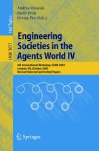 cover of the book Engineering Societies in the Agents World IV: 4th International Workshops, ESAW 2003, London, UK, October 29-31, 2003. Revised Selected and Invited Papers