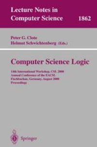 cover of the book Computer Science Logic: 14th InternationalWorkshop, CSL 2000 Annual Conference of the EACSL Fischbachau, Germany, August 21 – 26, 2000 Proceedings