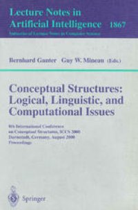 cover of the book Conceptual Structures: Logical, Linguistic, and Computational Issues: 8th International Conference on Conceptual Structures, ICCS 2000, Darmstadt, Germany, August 14-18, 2000. Proceedings