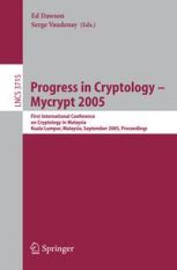 cover of the book Progress in Cryptology – Mycrypt 2005: First International Conference on Cryptology in Malaysia, Kuala Lumpur, Malaysia, September 28-30, 2005. Proceedings