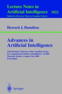 cover of the book Advances in Artificial Intelligence: 13th Biennial Conference of the Canadian Society for Computational Studies of Intelligence, AI 2000 Montéal, Quebec, Canada, May 14–17, 2000 Proceedings