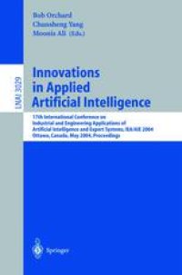 cover of the book Innovations in Applied Artificial Intelligence: 17th International Conference on Industrial and Engineering Applications of Artificial Intelligence and Expert Systems, IEA/AIE 2004, Ottawa, Canada, May 17-20, 2004. Proceedings