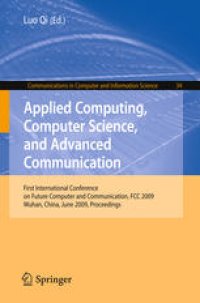 cover of the book Applied Computing, Computer Science, and Advanced Communication: First International Conference on Future Computer and Communication, FCC 2009, Wuhan, China, June 6-7, 2009. Proceedings