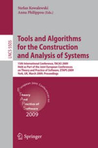 cover of the book Tools and Algorithms for the Construction and Analysis of Systems: 15th International Conference, TACAS 2009, Held as Part of the Joint European Conferences on Theory and Practice of Software, ETAPS 2009, York, UK, March 22-29, 2009. Proceedings