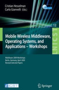 cover of the book Mobile Wireless Middleware, Operating Systems, and Applications - Workshops: Mobilware 2009 Workshops, Berlin, Germany, April 2009, Revised Selected Papers