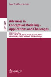 cover of the book Advances in Conceptual Modeling – Applications and Challenges: ER 2010 Workshops ACM-L, CMLSA, CMS, DE@ER, FP-UML, SeCoGIS, WISM, Vancouver, BC, Canada, November 1-4, 2010. Proceedings