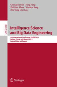 cover of the book Intelligence Science and Big Data Engineering: 4th International Conference, IScIDE 2013, Beijing, China, July 31 – August 2, 2013, Revised Selected Papers