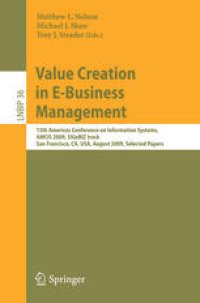 cover of the book Value Creation in E-Business Management: 15th Americas Conference on Information Systems, AMCIS 2009, SIGeBIZ track, San Francisco, CA, USA, August 6-9, 2009. Selected Papers