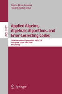 cover of the book Applied Algebra, Algebraic Algorithms and Error-Correcting Codes: 18th International Symposium, AAECC-18 2009, Tarragona, Spain, June 8-12, 2009. Proceedings