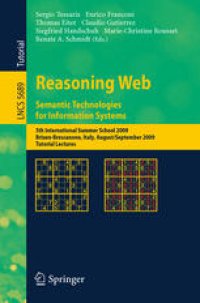 cover of the book Reasoning Web. Semantic Technologies for Information Systems: 5th International Summer School 2009, Brixen-Bressanone, Italy, August 30 - September 4, 2009, Tutorial Lectures