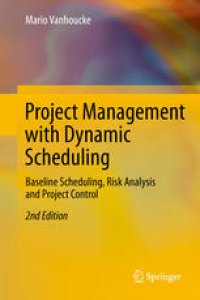 cover of the book Project Management with Dynamic Scheduling: Baseline Scheduling, Risk Analysis and Project Control