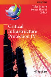 cover of the book Critical Infrastructure Protection IV: Fourth Annual IFIP WG 11.10 International Conference on Critical Infrastructure Protection, ICCIP 2010, Washington, DC, USA, March 15-17, 2010, Revised Selected Papers