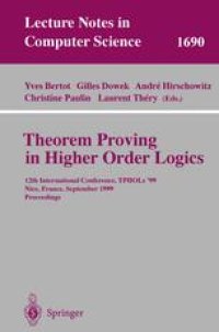 cover of the book Theorem Proving in Higher Order Logics: 12th International Conference, TPHOLs’ 99 Nice, France, September 14–17, 1999 Proceedings