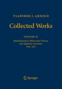 cover of the book Vladimir I. Arnold - Collected Works: Hydrodynamics, Bifurcation Theory, and Algebraic Geometry 1965-1972