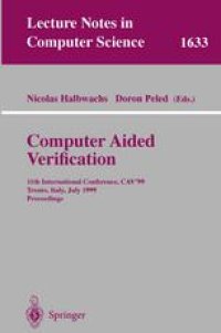 cover of the book Computer Aided Verification: 11th International Conference, CAV’99 Trento, Italy, July 6–10, 1999 Proceedings