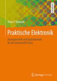 cover of the book Praktische Elektronik: Analogtechnik und Digitaltechnik für die industrielle Praxis