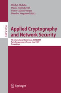 cover of the book Applied Cryptography and Network Security: 7th International Conference, ACNS 2009, Paris-Rocquencourt, France, June 2-5, 2009. Proceedings