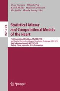 cover of the book Statistical Atlases and Computational Models of the Heart: First International Workshop, STACOM 2010, and Cardiac Electrophysiological Simulation Challenge, CESC 2010, Held in Conjunction with MICCAI 2010, Beijing, China, September 20, 2010. Proceedings