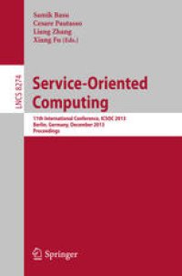 cover of the book Service-Oriented Computing: 11th International Conference, ICSOC 2013, Berlin, Germany, December 2-5, 2013, Proceedings