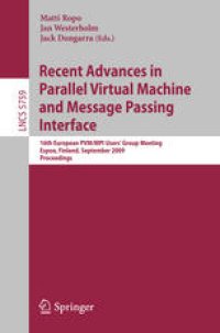 cover of the book Recent Advances in Parallel Virtual Machine and Message Passing Interface: 16th European PVM/MPI Users’ Group Meeting, Espoo, Finland, September 7-10, 2009. Proceedings