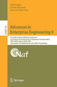 cover of the book Advances in Enterprise Engineering II: First NAF Academy Working Conference on Practice-Driven Research on Enterprise Transformation, PRET 2009, held at CAiSE 2009, Amsterdam, The Netherlands, June 11, 2009. Proceedings