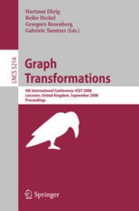 cover of the book Graph Transformations: 4th International Conference, ICGT 2008, Leicester, United Kingdom, September 7-13, 2008. Proceedings