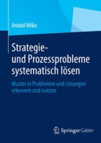 cover of the book Strategie- und Prozessprobleme systematisch lösen: Muster in Problemen und Lösungen erkennen und nutzen