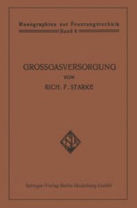 cover of the book Großgasversorgung: Technik und Wirtschaft der Fernleitung der Gase unter hohem Druck als Grundlage für eine Großgasverwertung der Kohlenenergie in Deutschland mit zentraler Gaserzeugung in den Steinkohlen- und Braunkohlen-Revieren