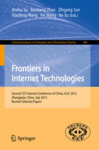 cover of the book Frontiers in Internet Technologies: Second CCF Internet Conference of China, ICoC 2013, Zhangjiajie, China, July 10, 2013, Revised Selected Papers