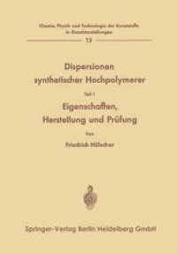 cover of the book Dispersionen synthetischer Hochpolymerer: Eigenschaften, Herstellung und Prüfung